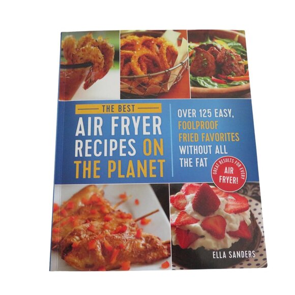 The Best AIR FRYER RECIPES ON THE PLANET - 125 Easy Recipes - Ella Sanders, EUC - Picture 1 of 3